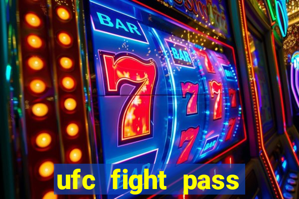 ufc fight pass onde assistir